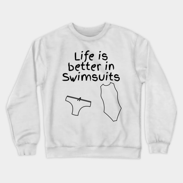 Life is better in swimsuits Crewneck Sweatshirt by Watersolution